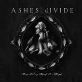 ASHES dIVIDE- Keep Telling Myself It's Alright