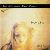 The Jesus and Mary Chain - Honey's Dead Album Art High Quality