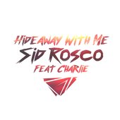 Hideaway with Me (feat. Charlie) - Single