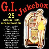 G.I. Jukebox - 25 Swing Era Hits