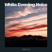 White Evening Noise