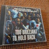Too Brilliant To Hold Back