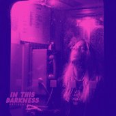 in this darkness