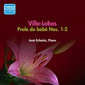 Villa-Lobos, H.: Prole Do Bebe Nos. 1 and 2 (The Baby's Family, Nos. 1 and 2) (Echaniz) (1955)