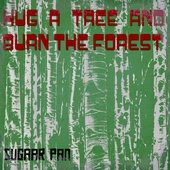 Hug A Tree And Burn The Forest
