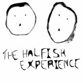 The Halfish Experience (2011)