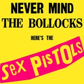 Never Mind The Bollocks Here's The Sex Pistols (2006 Remaster)