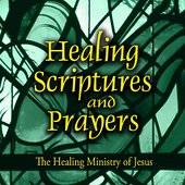 Healing Scriptures and Prayers Vol. 4: The Healing Ministry of Jesus