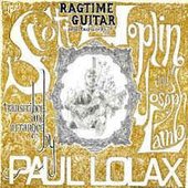 Ragtime Guitar, Selected Works Of Scott Joplin And Joseph Lamb, Transcribed And Arranged By Paul Lolax