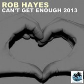 Rob Hayes – Can't Get Enough 2013