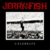 Jerry Fish - Celebrate (September 9, 2013)