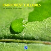 Rainforest Lullabies and Music for Sleeping Baby - Rainforest Sounds and baby Sleeping Songs. Lullabies for Babies, Soothing Music, Calm Music and Sounds of Nature to Help Your Baby Sleep