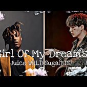 Girl of My Dreams by JuiceWRLD & SUGA of BTS