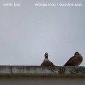 Strange Man / Eurydice Says