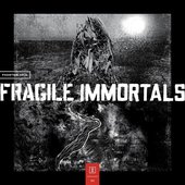 Fragile Immortals