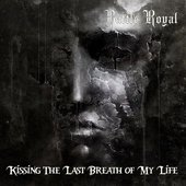 Kissing the Last Breath of My Life