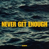 Never Get Enough