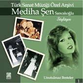 Mediha Şen Sancakoğlu Söylüyor (Türk Sanat Müziği Özel Arşivi, Vol. 1)