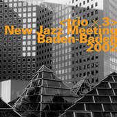 Trio X 3: New Jazz Meeting, Baden-Baden 2002