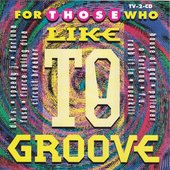 For Those Who Like To Groove