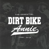 The Essential Dirt Bike Annie (1996-2015)