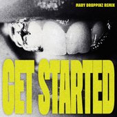 Get Started (Mary Droppinz Remix)