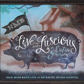 Nick Moss Band - Live and Luscious Album cover