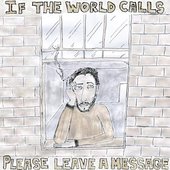 If the world calls, please leave a message