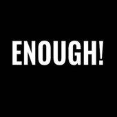 Enough!