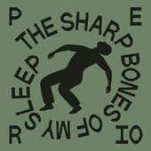 The Sharp Bones of my Sleep