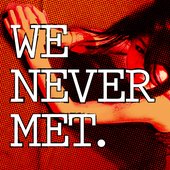 We Never Met 2016
