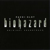 Pachi-Slot Biohazard Original Soundtrack