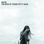 Helge - 'The Days Of Young Petty Davis' (2017)