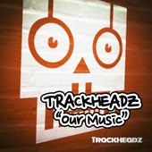 Trackheadz - Our Music