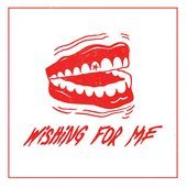 Wishing For Me - Single