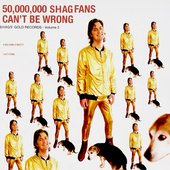 100,000,000 Shag Fans Can't Be Wrong!