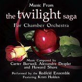 Music from the Twilight Saga for Chamber Orchestra Composed by Carter Burwell, Alexandre Desplat and Howard Shore