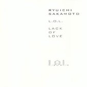 Ryuichi Sakamoto - L.O.L. (Lack of Love)