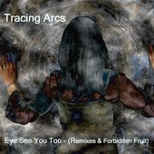 Eye See You Too (Remixes & Forbidden Fruit)