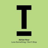 Love Something / Don't Stop