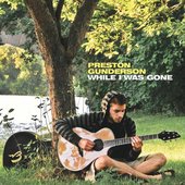 Preston Gunderson - While I Was Gone