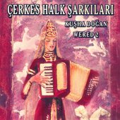 Çerkes Halk Şarkıları / Wered 2