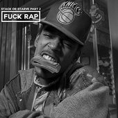 Stack Or Starve Part 2: Fuck Rap