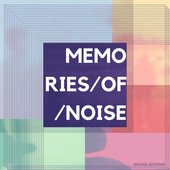 Memories of Noise