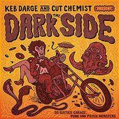 Keb Darge & Cut Chemist present The Dark Side: 28 Sixties Garage Punk and Psyche Monsters