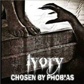 Ivory - Chosen By Phobias