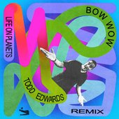 Bow Wow (Todd Edwards Remix)