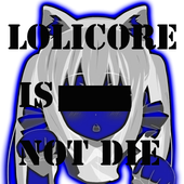 LOLICORE IS NOT DIE!!!!!!!