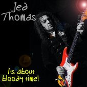 Jed Thomas - It's About Bloody Time