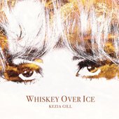 Whiskey Over Ice - Single